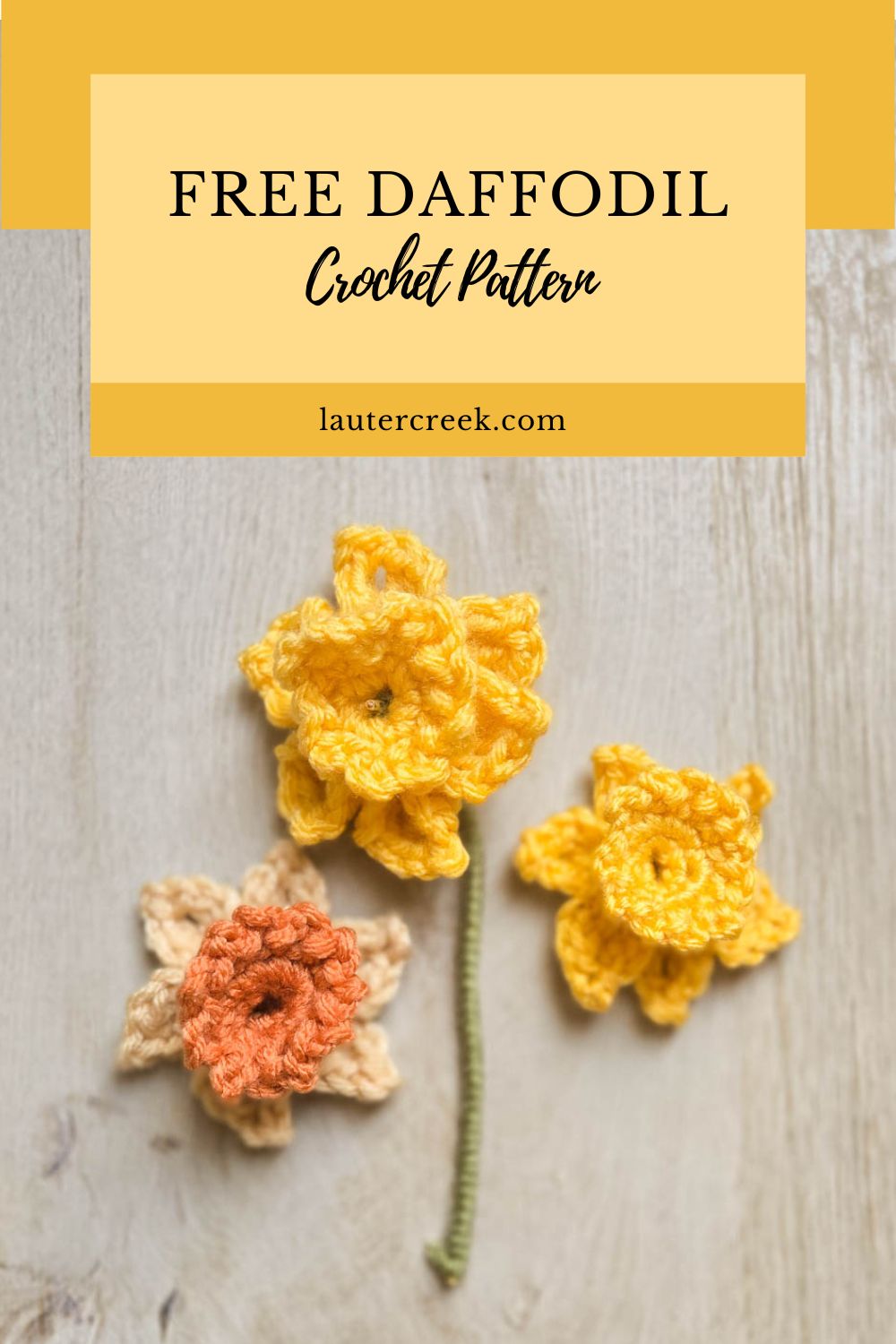 Three crochet daffodils with a banner above reading 'Free Daffodil Crochet Pattern, lautercreek.com'.