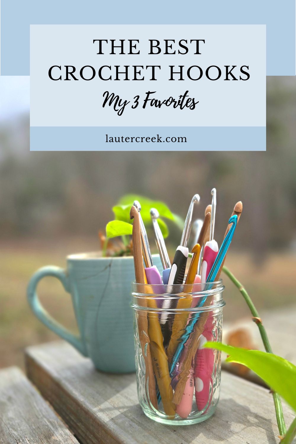 A jar full of crochet hooks, with a banner above reading 'THE BEST CROCHET HOOKS, My 3 Favorites'.